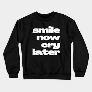 Smile now cry later contrast Crewneck Sweatshirt